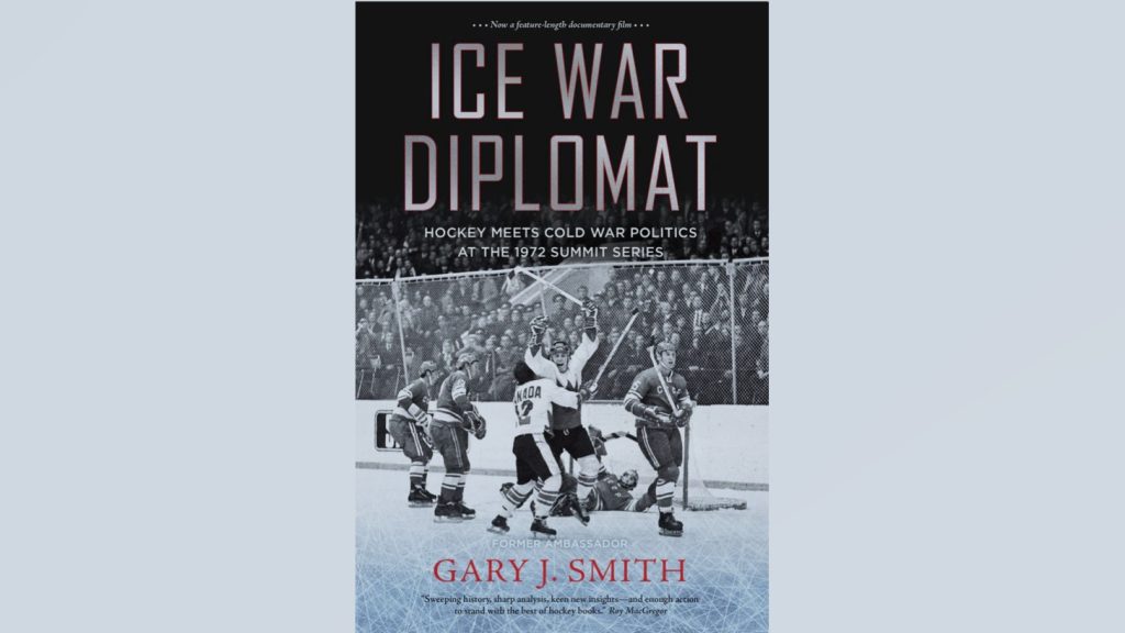 The cover for Ice War Diplomat: Hockey Meets Cold War Politics at the 1972 Summit Series by author Gary J. Smith