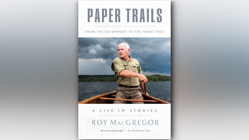 Canadian journalist Roy MacGregor looks at back at 'a life in stories' in new memoir